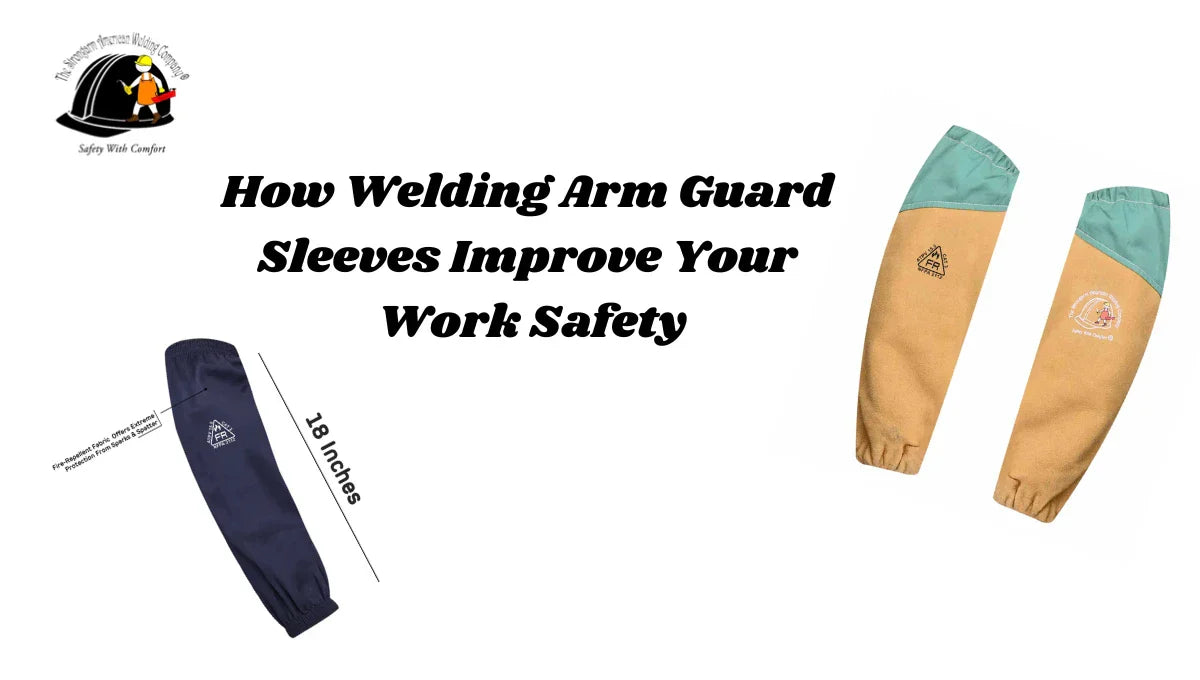 How Welding Arm Guard Sleeves Improve Your Work Safety